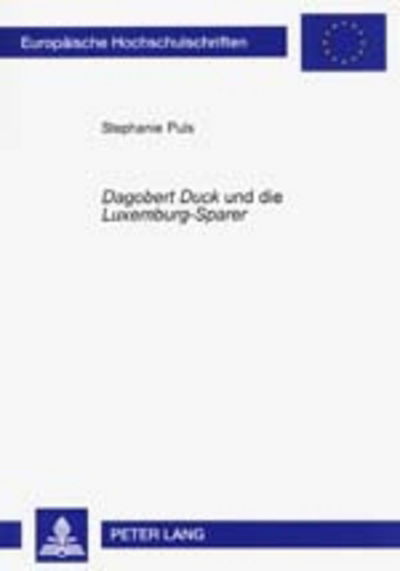 Cover for Stephanie Puls · Dagobert Duck Und Die Luxemburg-Sparer: Zugleich Eine Untersuchung Zu Den Vorgeleisteten Beguenstigungen Durch Neutrale Handlungen (Paperback Book) [German edition] (2001)