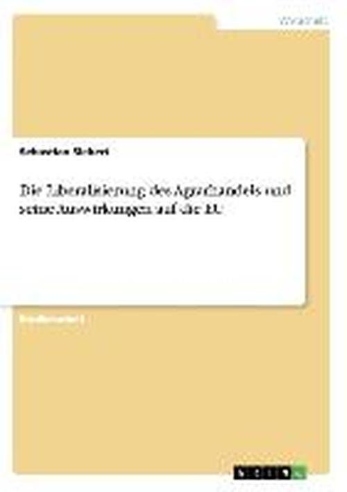 Cover for Siebert · Die Liberalisierung des Agrarha (Book) [German edition] (2013)