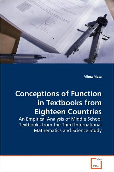 Conceptions of Function in Textbooks from Eighteen Countries: an Empirical Analysis of Middle School Textbooks from the Third International Mathematics and Science Study - Vilma Mesa - Bøger - VDM Verlag Dr. Müller - 9783639131475 - 6. marts 2009