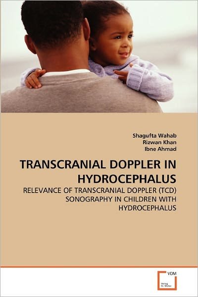 Cover for Ibne Ahmad · Transcranial Doppler in Hydrocephalus: Relevance of Transcranial Doppler (Tcd) Sonography in Children with Hydrocephalus (Paperback Book) (2011)