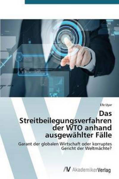 Cover for Uyar Efe · Das Streitbeilegungsverfahren Der Wto Anhand Ausgewahlter Falle (Pocketbok) (2015)