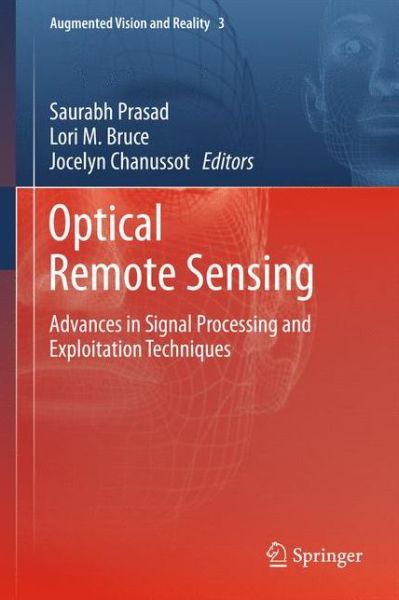 Cover for Saurabh Prasad · Optical Remote Sensing: Advances in Signal Processing and Exploitation Techniques - Augmented Vision and Reality (Paperback Book) [2011 edition] (2013)