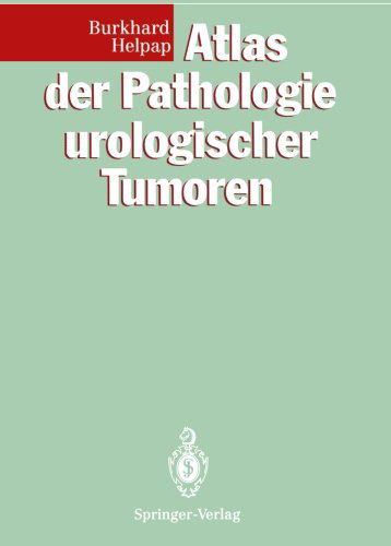 Cover for Burkhard Helpap · Atlas der Pathologie urologischer Tumoren (Paperback Book) [German, Softcover Reprint of the Original 1st Ed. 1993 edition] (2011)