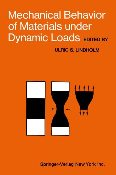Cover for Ulric S Lindholm · Mechanical Behavior of Materials under Dynamic Loads: Symposium Held in San Antonio, Texas, September 6-8, 1967 (Paperback Bog) [Softcover reprint of the original 1st ed. 1968 edition] (2012)
