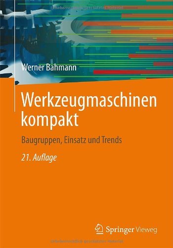 Cover for Werner Bahmann · Werkzeugmaschinen Kompakt: Baugruppen, Einsatz Und Trends (Taschenbuch) [21st 21., Uberarb. Aufl. 2013. Ursprunglich Erschi edition] (2013)