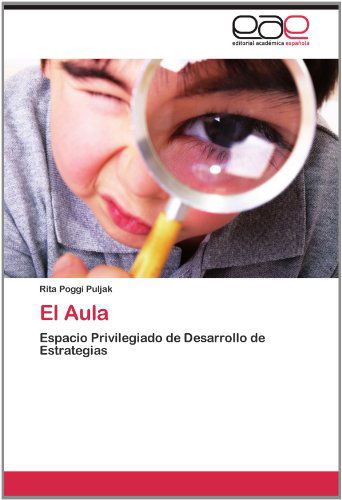 Cover for Rita Poggi Puljak · El Aula: Espacio Privilegiado De Desarrollo De Estrategias (Paperback Book) [Spanish edition] (2012)