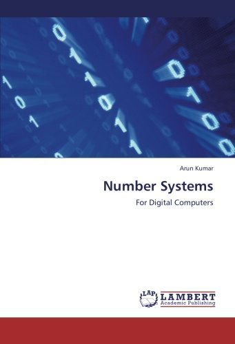 Number Systems: for Digital Computers - Arun Kumar - Książki - LAP LAMBERT Academic Publishing - 9783659212475 - 25 sierpnia 2012