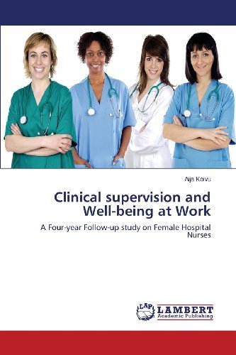 Cover for Aija Koivu · Clinical Supervision and Well-being at Work: a Four-year Follow-up Study on Female Hospital Nurses (Pocketbok) (2013)