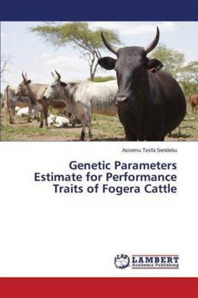 Cover for Tesfa Sendeku Assemu · Genetic Parameters Estimate for Performance Traits of Fogera Cattle (Paperback Book) (2015)