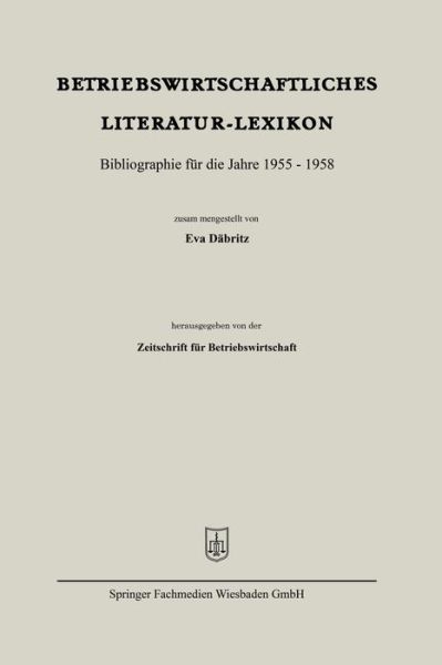 Cover for Eva Dabritz · Betriebswirtschaftliches Literatur-Lexikon: Bibliographie Fur Die Jahre 1955 - 1958 (Paperback Book) [1959 edition] (1959)