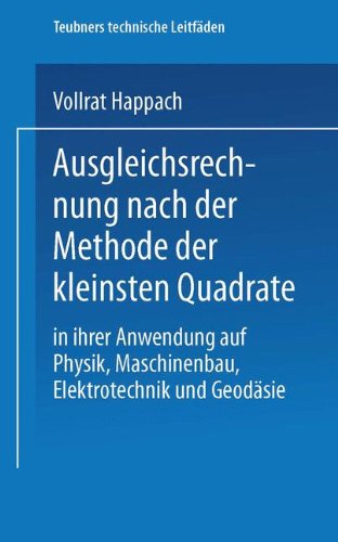 Cover for Vollrat Happach · Ausgleichsrechnung Nach Der Methode Der Kleinsten Quadrate: In Ihrer Anwendung Auf Physik Maschinenbau, Elektrotechnik Und Geodasie - Teubners Technische Leitfaden (Paperback Book) [1923 edition] (1923)