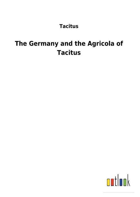 The Germany and the Agricola of - Tacitus - Books -  - 9783732625475 - January 28, 2018