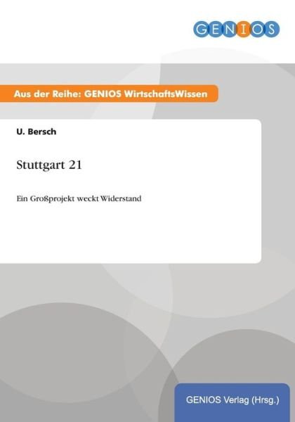 Stuttgart 21: Ein Grossprojekt weckt Widerstand - U Bersch - Livros - Gbi-Genios Verlag - 9783737943475 - 15 de julho de 2015