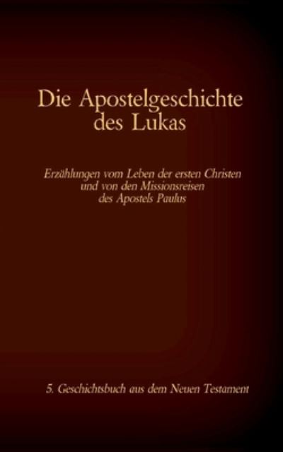 Cover for Die Apostelgeschichte des Lukas: 5. Geschichtsbuch aus dem Neuen Testament der Bibel (Paperback Book) (2020)