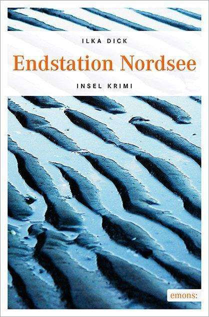 Endstation Nordsee - Dick - Libros -  - 9783740800475 - 