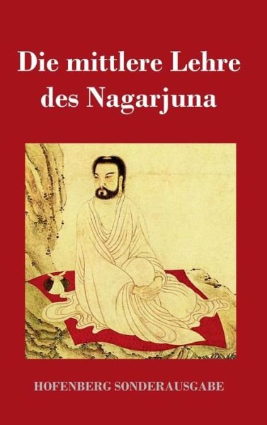 Cover for Nagarjuna · Die mittlere Lehre des Nagarj (Bok) (2017)