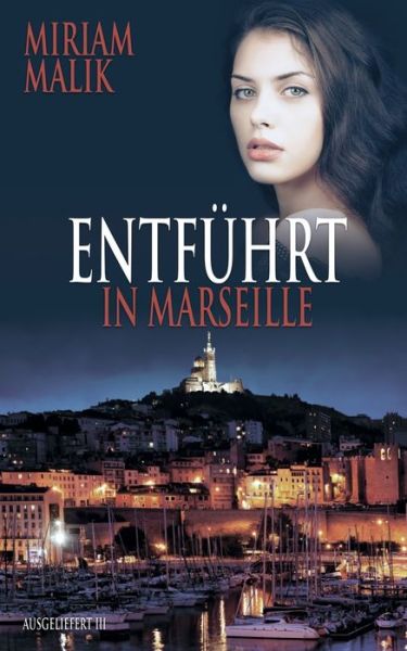 Entführt in Marseille - Malik - Kirjat -  - 9783750432475 - perjantai 10. tammikuuta 2020