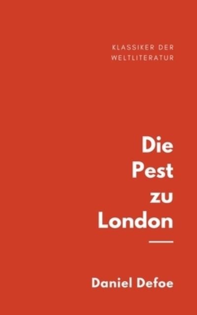 Die Pest zu London - Daniel Defoe - Bøger - Books on Demand - 9783751956475 - 22. september 2020
