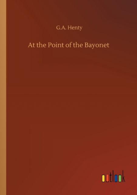 Cover for G a Henty · At the Point of the Bayonet (Paperback Book) (2020)