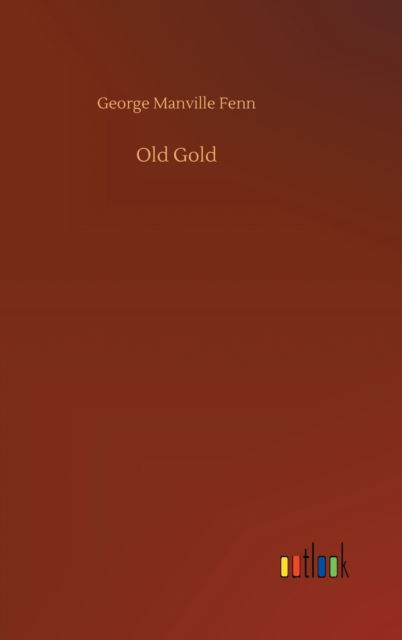 Cover for George Manville Fenn · Old Gold (Hardcover Book) (2020)