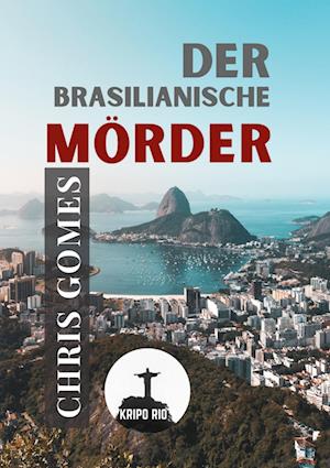 Cover for Chris Gomes · Der brasilianische Mörder (Book) (2022)