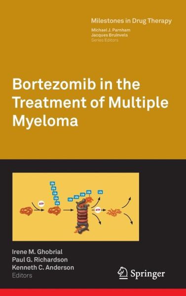 Cover for Irene M Ghobrial · Bortezomib in the Treatment of Multiple Myeloma - Milestones in Drug Therapy (Hardcover Book) (2010)