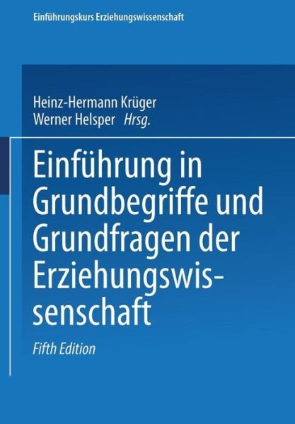 Cover for Heinz-hermann Kruger · Einfuhrung in Grundbegriffe Und Grundfragen Der Erziehungswissenschaft - Einfuhrungskurs Erziehungswissenschaften (Pocketbok) [5th 5, Durchgesehene Aufl. 2002 edition] (2002)