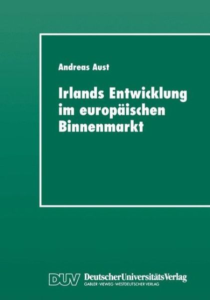 Cover for Andreas Aust · Irlands Entwicklung Im Europaischen Binnenmarkt (Paperback Book) [1999 edition] (1999)
