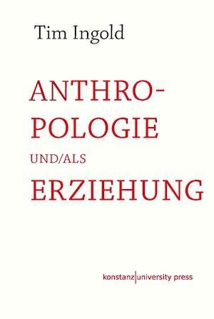 Cover for Tim Ingold · Anthropologie und / als Erziehung (Hardcover bog) (2022)