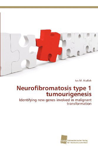 Cover for Isis M. Atallah · Neurofibromatosis Type 1 Tumourigenesis: Identifying New Genes Involved in Malignant Transformation (Paperback Book) (2012)