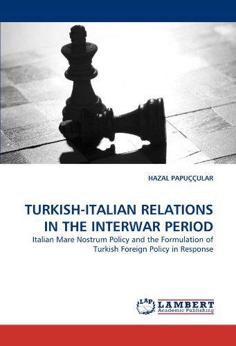 Cover for Hazal Papuççular · Turkish-italian Relations in the Interwar Period: Italian Mare Nostrum Policy and the Formulation of Turkish Foreign Policy in Response (Pocketbok) (2010)