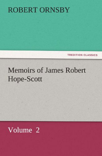 Cover for Robert Ornsby · Memoirs of James Robert Hope-scott: Volume  2 (Tredition Classics) (Paperback Book) (2011)