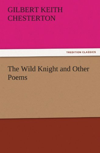 Cover for Gilbert Keith Chesterton · The Wild Knight and Other Poems (Tredition Classics) (Taschenbuch) (2011)