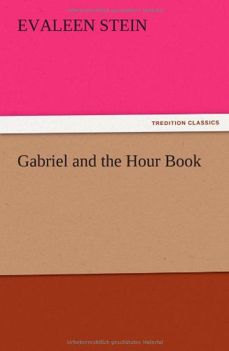 Cover for Evaleen Stein · Gabriel and the Hour Book (Taschenbuch) (2012)