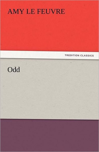 Cover for Amy Le Feuvre · Odd (Tredition Classics) (Taschenbuch) (2012)