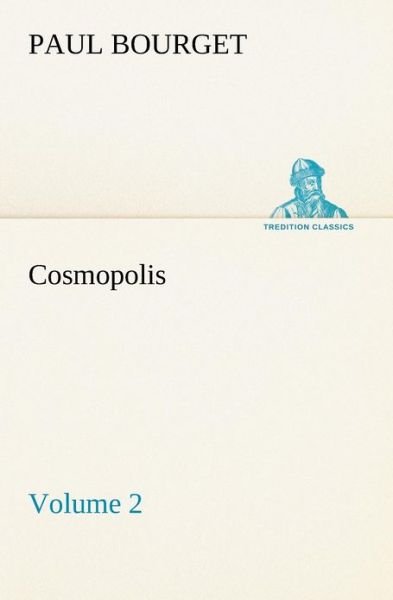Cover for Paul Bourget · Cosmopolis  -  Volume 2 (Tredition Classics) (Paperback Book) (2012)