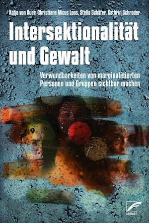 Intersektionalität und Gewalt - Katja von Auer - Livros - Unrast Verlag - 9783897713475 - 15 de junho de 2023