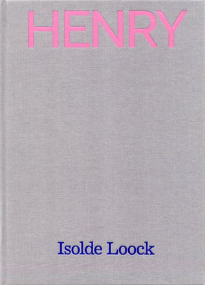 Isolde Loock: Henry Lampe - Wolfgang Ullrich - Books - Verlag fur moderne Kunst GmbH - 9783903320475 - April 13, 2021