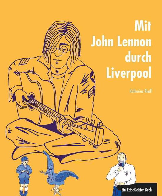 Mit John Lennon durch Liverpool - Riedl - Książki -  - 9783942617475 - 