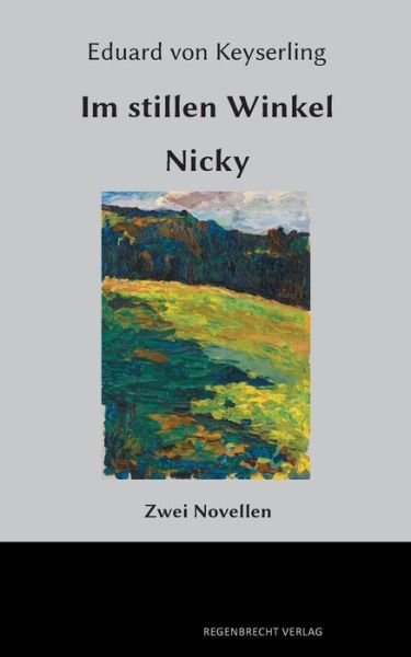 Im Stillen Winkel, Nicky - Eduard Von Keyserling - Böcker - Regenbrecht Verlag - 9783943889475 - 7 april 2020