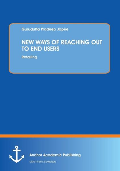 Cover for Gurudutta Pradeep Japee · New Ways of Reaching Out to End Users: Retailing (Paperback Book) (2016)