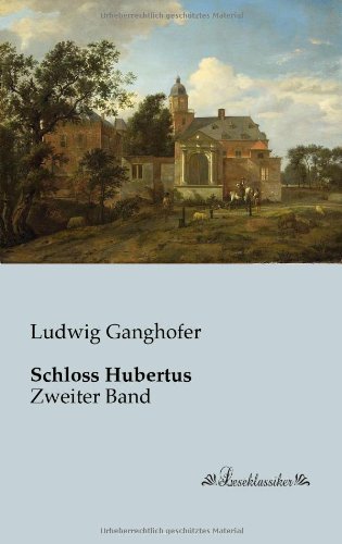 Cover for Ludwig Ganghofer · Schloss Hubertus: Zweiter Band (Paperback Book) [German edition] (2013)