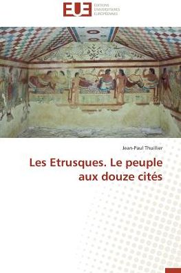 Cover for Thuillier · Les Etrusques. Le peuple aux (Book)