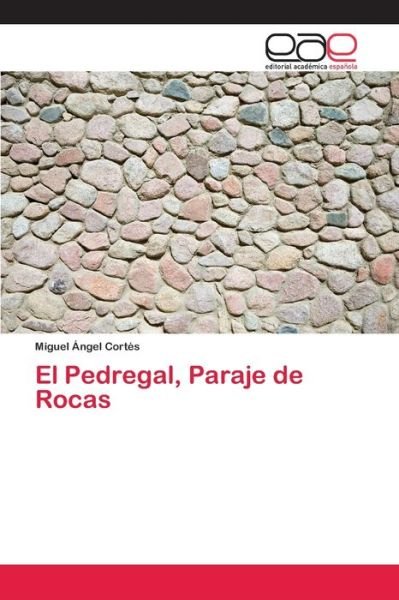Cover for Cortés · El Pedregal, Paraje de Rocas (Book) (2020)