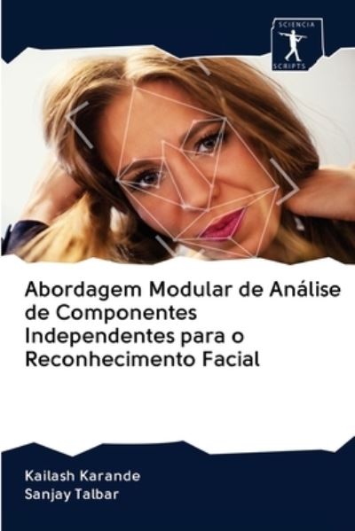 Cover for Kailash Karande · Abordagem Modular de Analise de Componentes Independentes para o Reconhecimento Facial (Paperback Book) (2020)