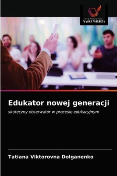 Cover for Tatiana Viktorovna Dolganenko · Edukator nowej generacji (Paperback Book) (2020)