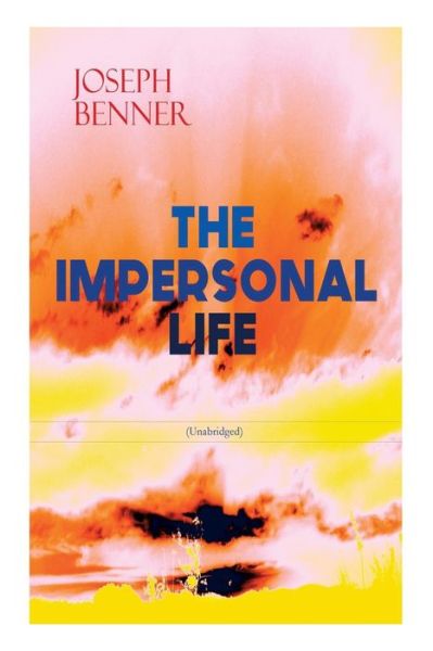 Cover for Joseph Benner · THE IMPERSONAL LIFE (Unabridged): Spirituality &amp; Practice Classic (Taschenbuch) (2019)