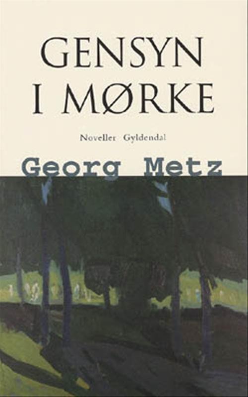 Cover for Georg Metz · Gensyn i mørke (Sewn Spine Book) [1st edition] (2001)