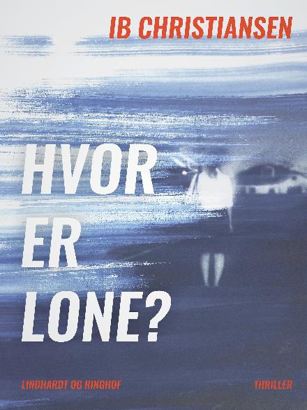 Cover for Ib Christiansen · Hvor er Lone? (Sewn Spine Book) [1st edition] (2017)