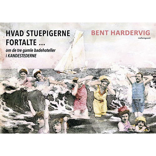 Hvad stuepigerne fortalte ... - Bent Hardervig - Bøger - Forlaget mellemgaard - 9788772189475 - 15. juni 2020